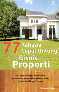 77 RAHASIA CEPAT UNTUNG BISNIS PROPERTI