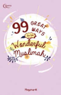 Image of 99 GREAT WAYS TO BE WONDERFUL MUSLIMAH