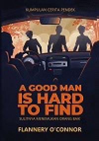 Image of A GOOD MAN IS HARD TO FIND: SULITNYA MENEMUKAN ORANG BAIK