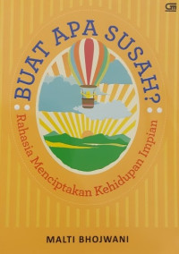 Image of BUAT APA SUSAH? RAHASIA MENCIPTAKAN KEHIDUPAN IMPIAN