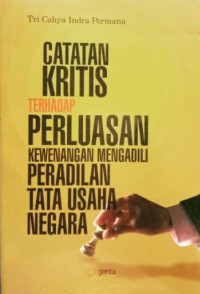 Image of CATATAN KRITIS TERHADAP PERLUASAN KEWENANGAN MENGADILI PERADILAN TATA USAHA NEGARA