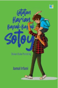 Image of CATATAN HARIAN BAPAK-BAPAK SOTOY: BUKAN BUKU PARENTING