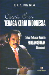 Image of CETAK BIRU TENAGA KERJA INDONESIA: SOLUSI TERHADAP MASALAH PENGANGGURAN DI TANAH AIR
