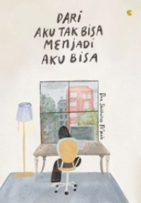 Image of DARI AKU TAK BISA MENJADI AKU BISA