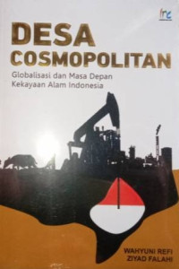 Image of DESA COSMOPOLITAN: GLOBALISASI DAN MASA DEPAN KEKAYAAN ALAM INDONESIA
