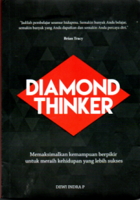 Image of DIAMOND THINKER: MEMAKSIMALKAN KEMAMPUAN BERPIKIR UNTUK MERAIH KEHIDUPAN YANG LEBIH SUKSES
