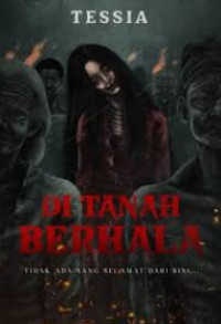Image of DI TANAH BERHALA: TIDAK ADA YANG SELAMAT DARI SINI...