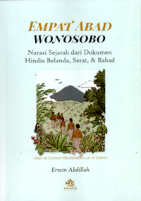 Image of EMPAT ABAD WONOSOBO: NARASI SEJARAH DARI DOKUMEN HINDIA BELANDA, SERAT, DAN BABAD