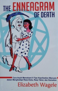 Image of THE ENNEAGRAM OF DEATH: CARA ASYIK MEMAHAMI 9 TIPE KEPRIBADIAN MANUSIA DALAM MENGHADAPI RASA DUKA, RASA TAKUT, DAN KEMATIAN