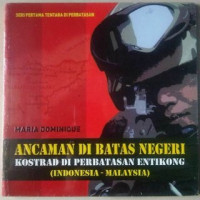 Image of ANCAMAN DI BATAS NEGERI KOSTRAD DI PERBATASAN ENTIKONG