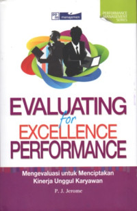 Image of EVALUATING FOR EXCELLENCE PERFORMANCE: MENGEVALUASI UNTUK MENCIPTAKAN KINERJA UNGGUL KARYAWAN