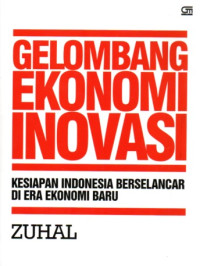 GELOMBANG EKONOMI INOVASI: KESIAPAN INDONESIA BERSELANCAR DI ERA EKONOMI BARU