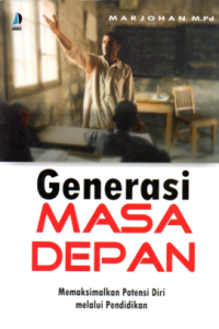 GENERASI MASA DEPAN: MEMAKSIMALKAN POTENSI DIRI MELALUI PENDIDIKAN