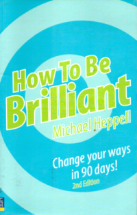 Image of HOW TO BE BRILLIANT: CHANGE YOUR WAYS IN 90 DAYS!
