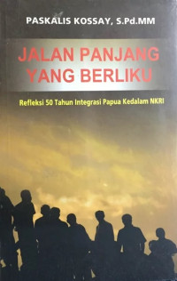 JALAN PANJANG YANG BERLIKU: REFLEKSI 50 TAHUN INTEGRASI PAPUA KEDALAM NKRI