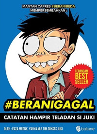 Image of #BERANIGAGAL : CATATAN HAMPIR TELADAN SI JUKI