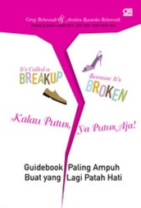 Image of IT'S CALLED A BREAKUP BECAUSE IT'S BROKEN : KALAU PUTUS, YA PUTUS AJA!