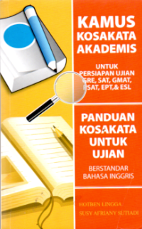Image of KAMUS KOSA KATA AKADEMIS UNTUK PERSIAPAN UJIAN GRE, SAT, GMAT, PSAT, EPT DAN ESL