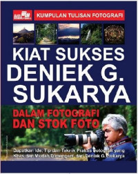 KIAT SUKSES DENIEK G. SUKARYA: DALAM FOTOGRAFI DAN STOK FOTO