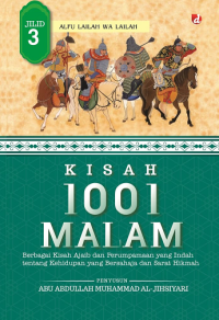 KISAH 1001 MALAM JILID 3: BERBAGAI KISAH AJAIB DAN PERUMPAMAAN YANG INDAH TENTANG KEHIDUPAN YANG BERSAHAJA DAN SARAT HIKMAH