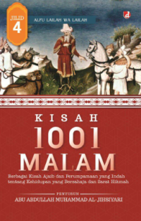 KISAH 1001 MALAM JILID 4: BERBAGAI KISAH AJAIB DAN PERUMPAMAAN YANG INDAH TENTANG KEHIDUPAN YANG BERSAHAJA DAN SARAT HIKMAH