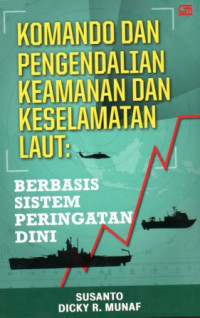Image of KOMANDO DAN PENGENDALIAN KEAMANAN DAN KESELAMATAN LAUT; BERBASIS SISTEM PERINGATAN DINI