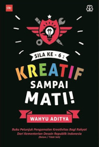 SILA KE-6 : KREATIF SAMPAI MATI