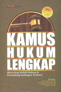 KAMUS HUKUM LENGKAP: MENCAKUP ISTILAH HUKUM & PERUNDANG-UNDANGAN TERBARU