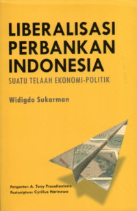 LIBERALISASI PERBANKAN INDONESIA: SUATU TELAAH EKONOMI-POLITIK