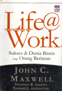 Image of LIFE AT WORK: SUKSES DI DUNIA ORANG BISNIS BAGI ORANG BERIMAN