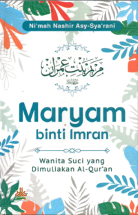 Image of MARYAM BINTI IMRAN: WANITA SUCI YANG DIMULIAKAN DALAM AL-QURAN