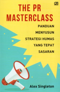 THE PR MASTERCLASS: PANDUAN MENYUSUN STRATEGI HUMAS YANG TEPAT SASARAN