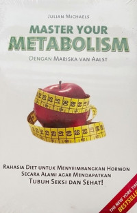 Image of MASTER YOUR METABOLISM: RAHASIA DIET UNTUK MENYEIMBANGKAN HORMON SECARA ALAMI AGAR MENDAPATKAN TUBUH SEKSI DAN SEHAT!