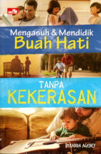 MENGASUH & MENDIDIK BUAH HATI TANPA KEKERASAN