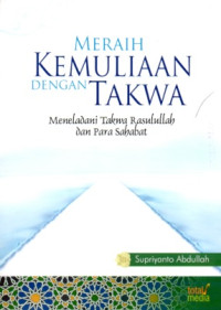 Image of MERAIH KEMULIAAN DENGAN TAKWA: MENELADANI TAKWA RASULULLAH DAN PARA SAHABAT