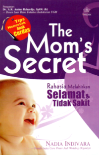 THE MOM'S SECRET: RAHASIA MELAHIRKAN SELAMAT & TIDAK SAKIT