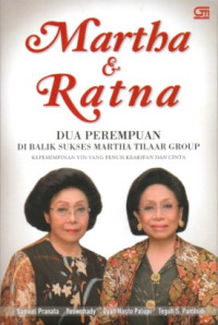 Image of MARTHA & RATNA: DUA PEREMPUAN DI BALIK SUKSES MARTHA TILAAR GROUP KEPEMIMPINAN YIN-YANG PENUH KEARIFAN DAN CINTA
