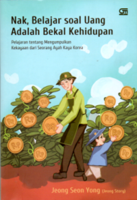 Image of NAK, BELAJAR SOAL UANG ADALAH BEKAL KEHIDUPAN: PELAJARAN TENTANG MENGUMPULKAN KEKAYAAN DARI SEORANG AYAH KAYA KOREA