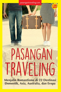 Image of PASANGAN TRAVELING; MENJALIN ROMANTISME  DI 22 DESTINASI DOMESTIK, ASIA, AUSTRALIA, DAN EROPA