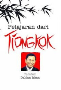 PELAJARAN DARI TIONGKOK: CATATAN DAHLAN ISKAN