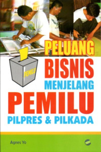 Image of PELUANG BISNIS MENJELANG PEMILU PILPRES & PILKADA