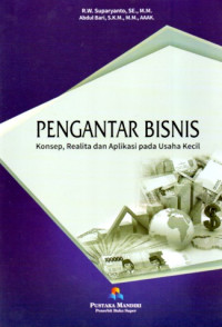 PENGANTAR BISNIS: KONSEP, REALITA DAN APLIKASI PADA USAHA KECIL