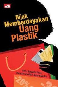 BIJAK  MEMBERDAYAKAN UANG PLASTIK