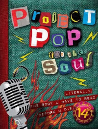 Image of PROJECT POP FOR THE SOUL : LITERALLY, THE BOOK U HAVE TO READ BEFORE U DIE
