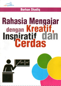 Image of RAHASIA MENGAJAR DENGAN KREATIF, INSPIRATIF DAN CERDAS