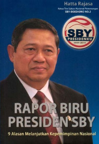 RAPOR BIRU PRESIDEN SBY: 9 ALASAN MELANJUTKAN KEPEMIMPINAN NASIONAL