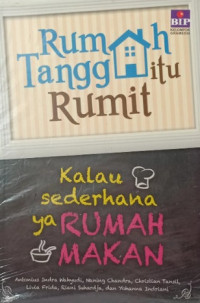 RUMAH TANGGA ITU RUMIT, KALAU SEDERHANA YA RUMAH MAKAN