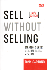 Image of SELL WITHOUT SELLING: STRATEGI SUKSES MENJUAL TANPA MENJUAL
