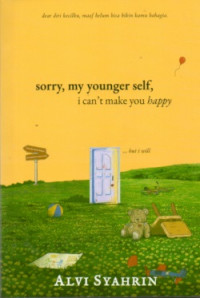 Image of SORRY, MY YOUGHER SELF, I CAN'T MAKE YOU HAPPY