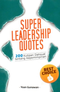 Image of SUPER LEADERSHIP QUOTES: 200 KUTIPAN DAHSYAT TENTANG KEPEMIMPINAN
